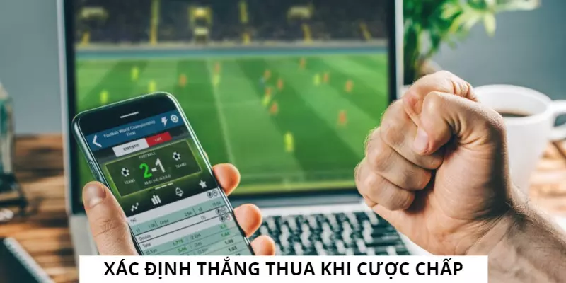 Hướng dẫn xác định thắng thua khi cược chấp đồng banh